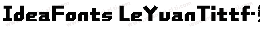 IdeaFonts LeYuanTittf字体转换